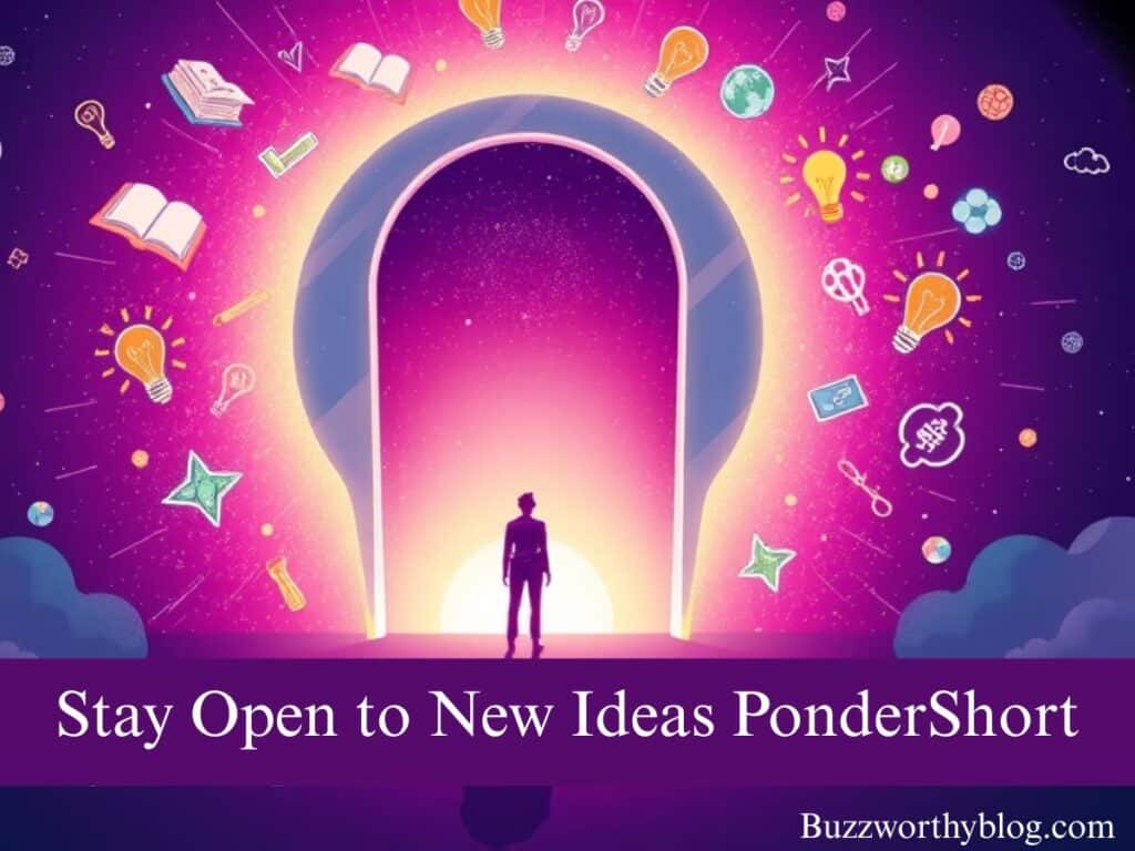 Stay Open to New Ideas PonderShort