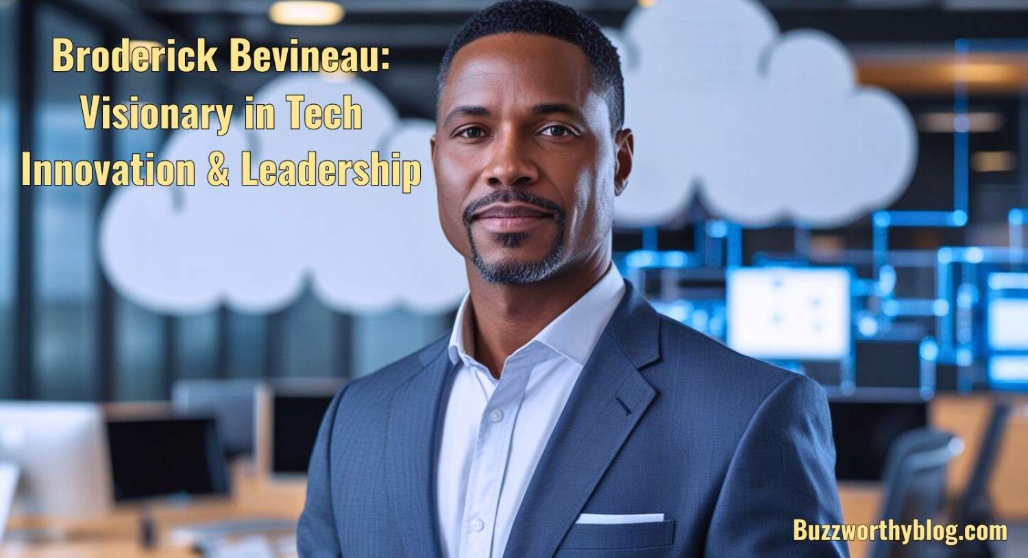 Broderick Bevineau: Visionary in Tech Innovation & Leadership